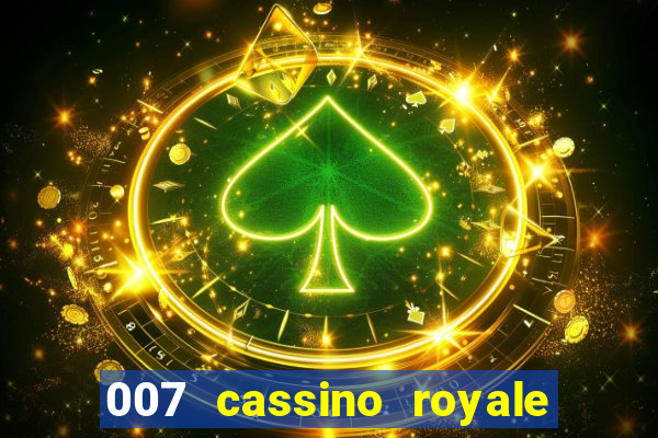 007 cassino royale filme completo em portugues